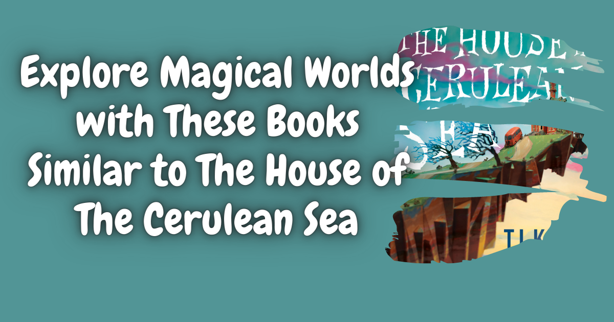Discover Enchanting Reads: Books Similar to the House in the Cerulean Sea!