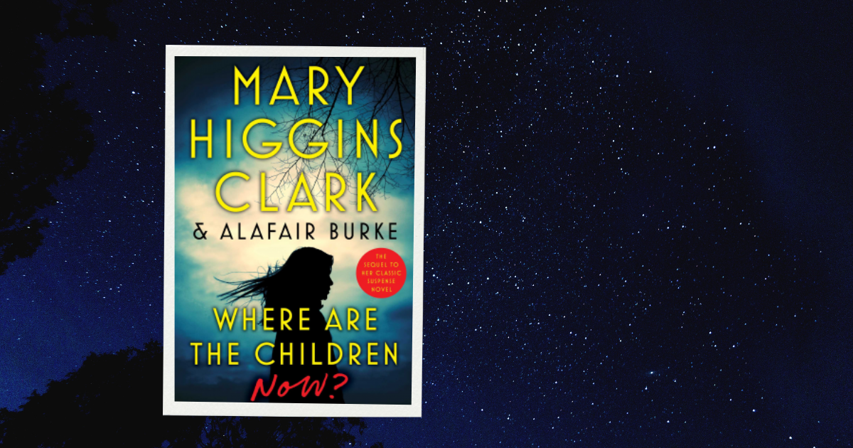 Where Are the Children Now? by Mary Higgins Clark and Alafair Burke