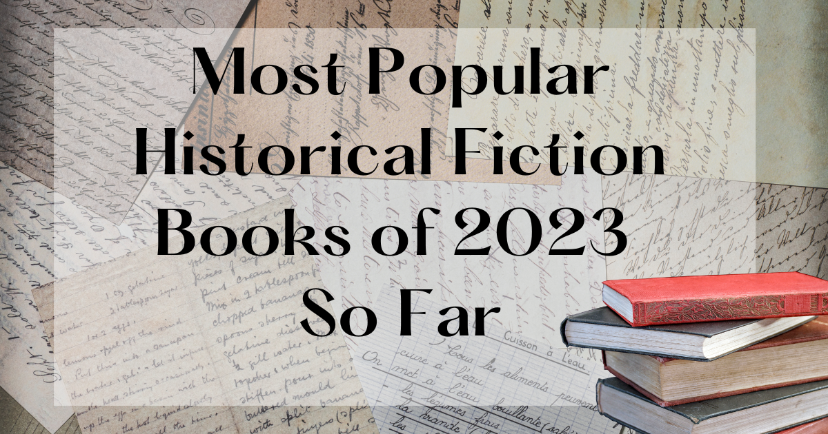 Most Popular Historical Fiction Books of 2023 So Far Lost in Bookland