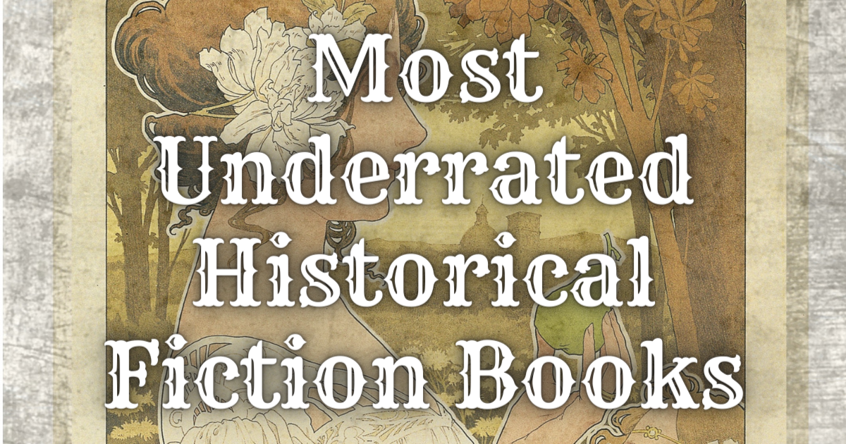 Most Underrated Historical Fiction Books Lost In Bookland