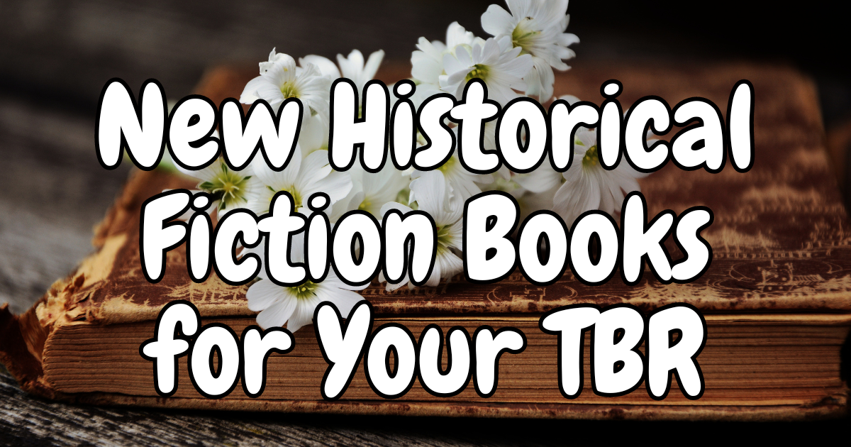 New Historical Fiction Books For Your Tbr Lost In Bookland